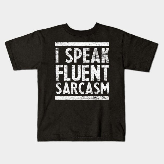 I Speak Fluent Sarcasm Kids T-Shirt by ShirtsShirtsndmoreShirts